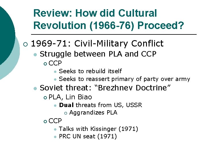 Review: How did Cultural Revolution (1966 -76) Proceed? ¡ 1969 -71: Civil-Military Conflict l