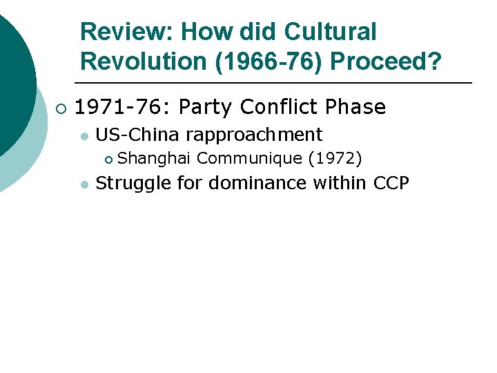 Review: How did Cultural Revolution (1966 -76) Proceed? ¡ 1971 -76: Party Conflict Phase