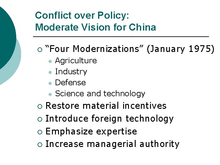 Conflict over Policy: Moderate Vision for China ¡ “Four Modernizations” (January 1975) l l