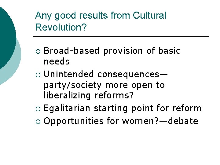 Any good results from Cultural Revolution? Broad-based provision of basic needs ¡ Unintended consequences—