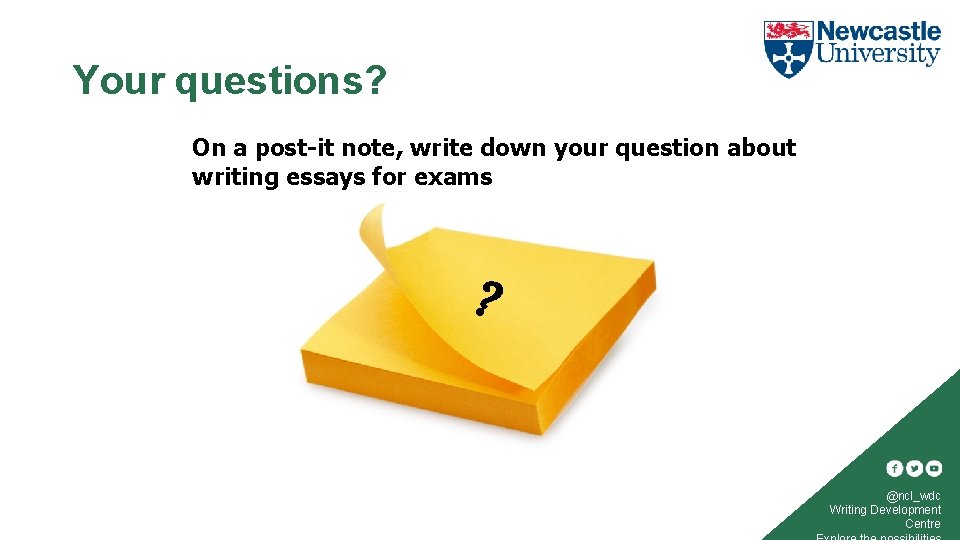 Your questions? On a post-it note, write down your question about writing essays for