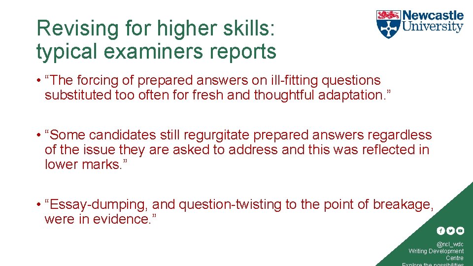 Revising for higher skills: typical examiners reports • “The forcing of prepared answers on