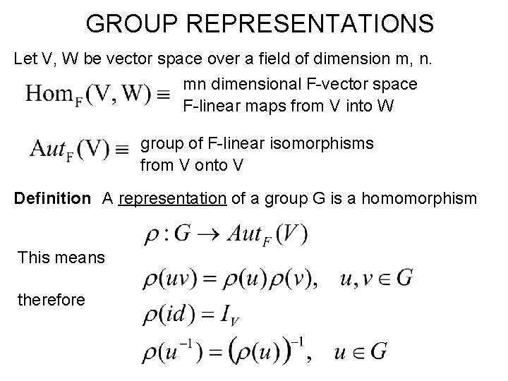 GROUP REPRESENTATIONS Let V, W be vector space over a field of dimension m,