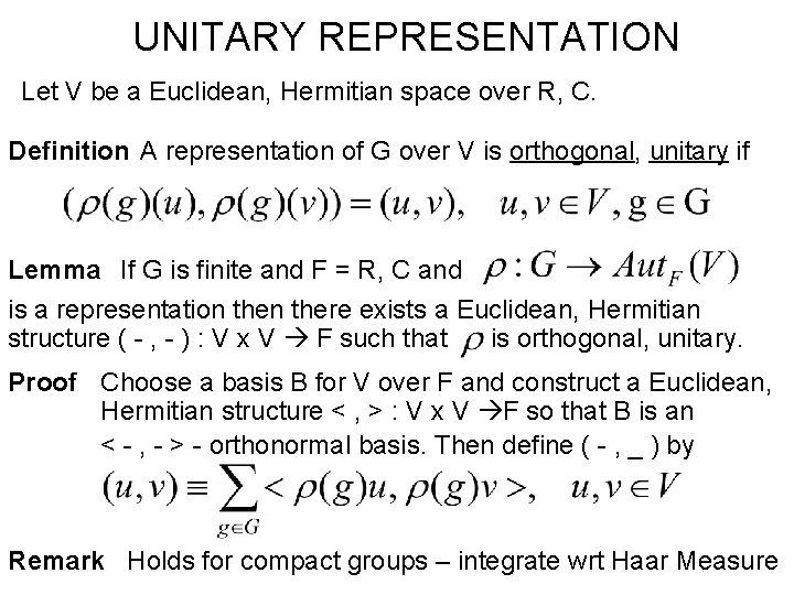 UNITARY REPRESENTATION Let V be a Euclidean, Hermitian space over R, C. Definition A