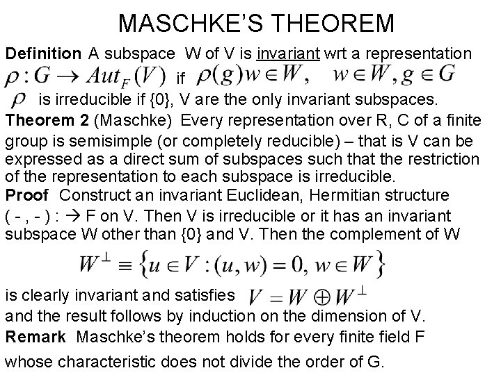 MASCHKE’S THEOREM Definition A subspace W of V is invariant wrt a representation if