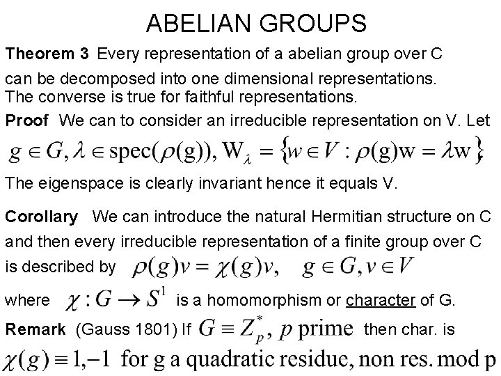 ABELIAN GROUPS Theorem 3 Every representation of a abelian group over C can be