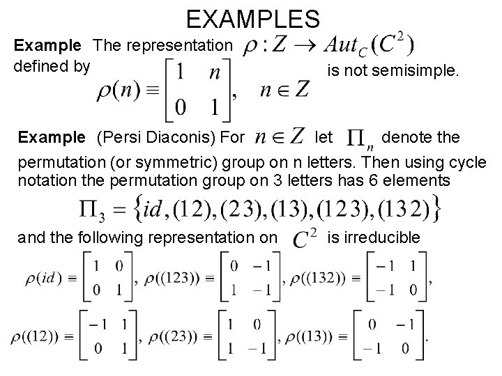 EXAMPLES Example The representation defined by is not semisimple. Example (Persi Diaconis) For let