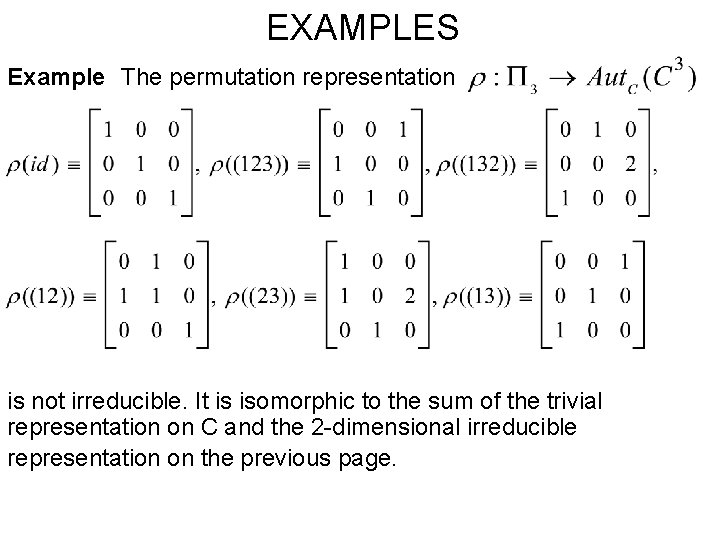 EXAMPLES Example The permutation representation is not irreducible. It is isomorphic to the sum