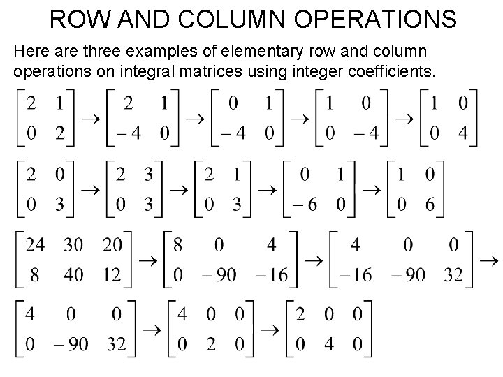 ROW AND COLUMN OPERATIONS Here are three examples of elementary row and column operations