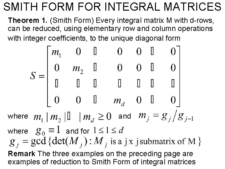 SMITH FORM FOR INTEGRAL MATRICES Theorem 1. (Smith Form) Every integral matrix M with