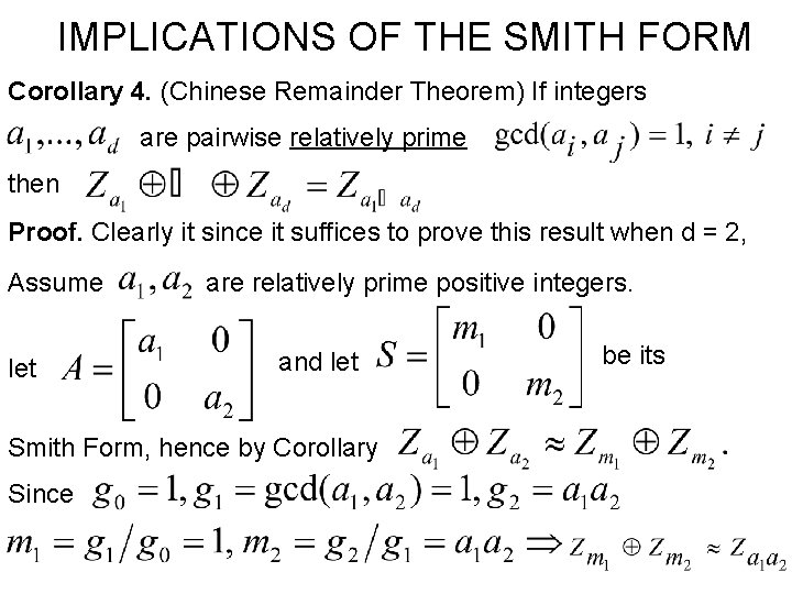 IMPLICATIONS OF THE SMITH FORM Corollary 4. (Chinese Remainder Theorem) If integers are pairwise