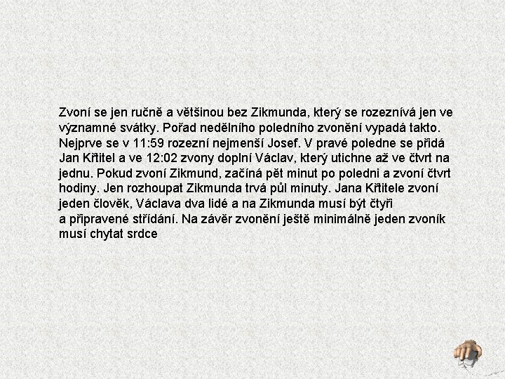 Zvoní se jen ručně a většinou bez Zikmunda, který se rozeznívá jen ve významné