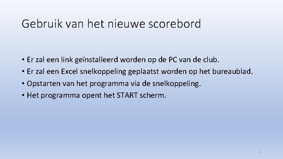 Gebruik van het nieuwe scorebord • Er zal een link geïnstalleerd worden op de