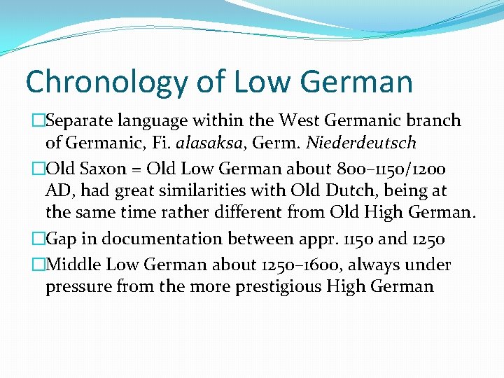 Chronology of Low German �Separate language within the West Germanic branch of Germanic, Fi.