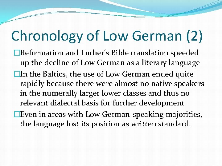 Chronology of Low German (2) �Reformation and Luther‘s Bible translation speeded up the decline