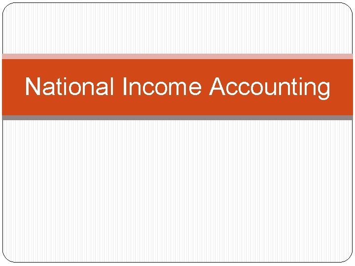 National Income Accounting 