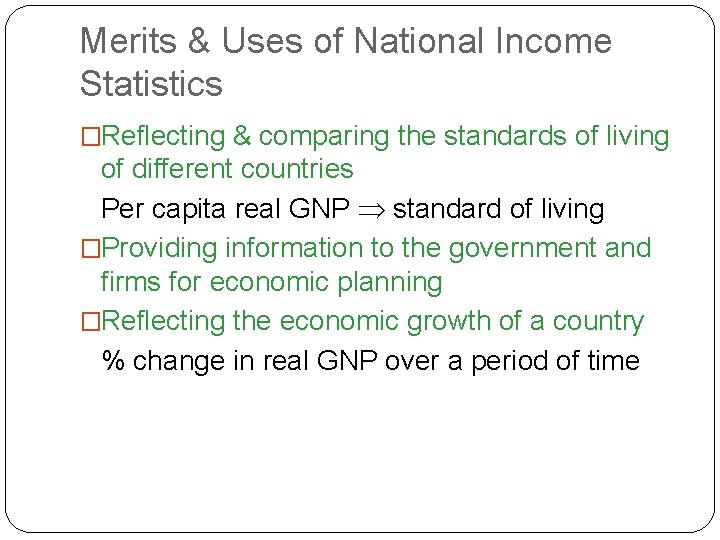 Merits & Uses of National Income Statistics �Reflecting & comparing the standards of living