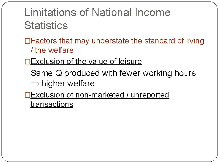 Limitations of National Income Statistics �Factors that may understate the standard of living /