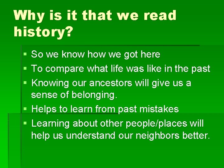 Why is it that we read history? § § § So we know how