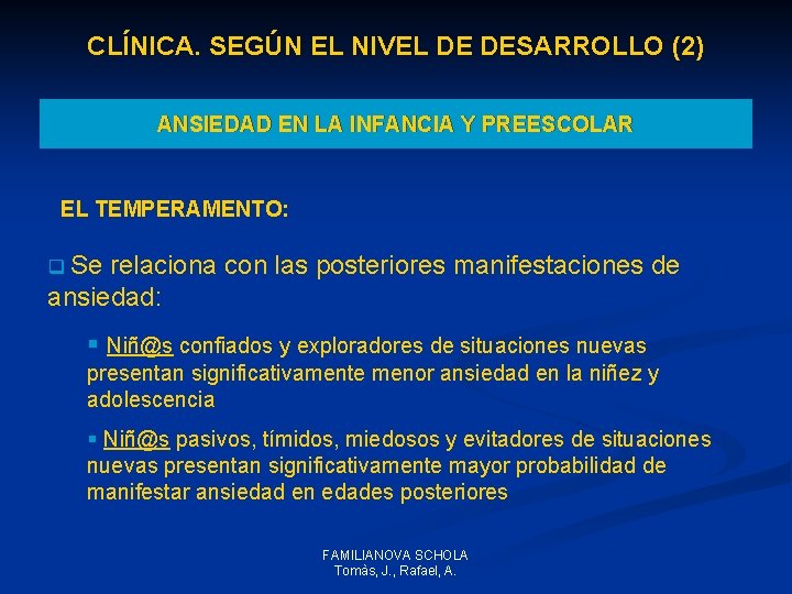 CLÍNICA. SEGÚN EL NIVEL DE DESARROLLO (2) ANSIEDAD EN LA INFANCIA Y PREESCOLAR EL CLÍNICA. SEGÚN EL NIVEL DE DESARROLLO (2) ANSIEDAD EN LA INFANCIA Y PREESCOLAR EL