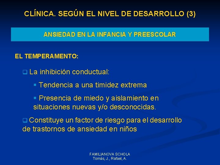 CLÍNICA. SEGÚN EL NIVEL DE DESARROLLO (3) ANSIEDAD EN LA INFANCIA Y PREESCOLAR EL CLÍNICA. SEGÚN EL NIVEL DE DESARROLLO (3) ANSIEDAD EN LA INFANCIA Y PREESCOLAR EL