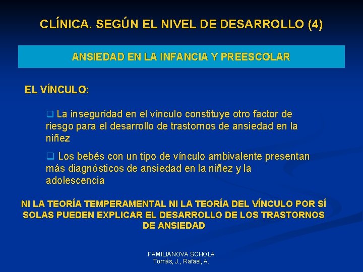 CLÍNICA. SEGÚN EL NIVEL DE DESARROLLO (4) ANSIEDAD EN LA INFANCIA Y PREESCOLAR EL CLÍNICA. SEGÚN EL NIVEL DE DESARROLLO (4) ANSIEDAD EN LA INFANCIA Y PREESCOLAR EL