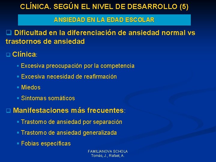 CLÍNICA. SEGÚN EL NIVEL DE DESARROLLO (5) ANSIEDAD EN LA EDAD ESCOLAR q Dificultad CLÍNICA. SEGÚN EL NIVEL DE DESARROLLO (5) ANSIEDAD EN LA EDAD ESCOLAR q Dificultad