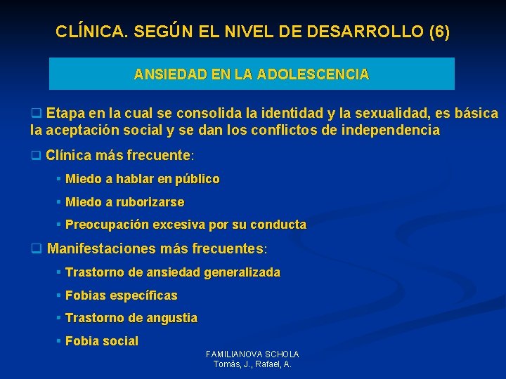 CLÍNICA. SEGÚN EL NIVEL DE DESARROLLO (6) ANSIEDAD EN LA ADOLESCENCIA q Etapa en CLÍNICA. SEGÚN EL NIVEL DE DESARROLLO (6) ANSIEDAD EN LA ADOLESCENCIA q Etapa en