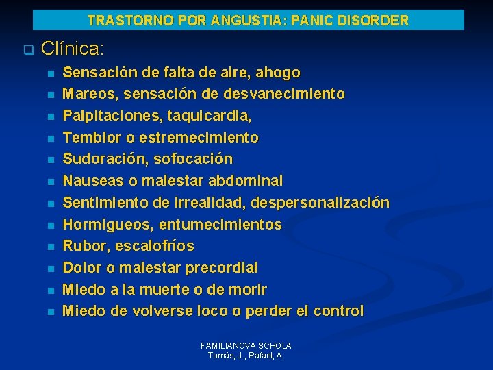 TRASTORNO POR ANGUSTIA: PANIC DISORDER q Clínica: n n n Sensación de falta de TRASTORNO POR ANGUSTIA: PANIC DISORDER q Clínica: n n n Sensación de falta de