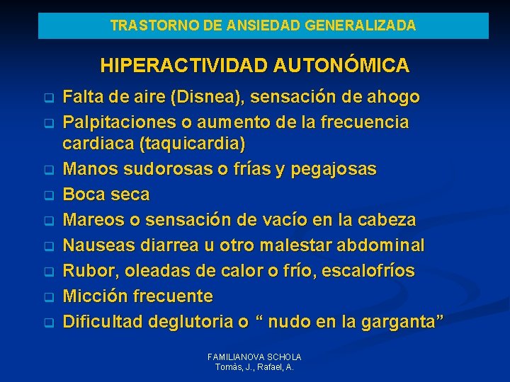 TRASTORNO DE ANSIEDAD GENERALIZADA HIPERACTIVIDAD AUTONÓMICA q q q q q Falta de aire TRASTORNO DE ANSIEDAD GENERALIZADA HIPERACTIVIDAD AUTONÓMICA q q q q q Falta de aire