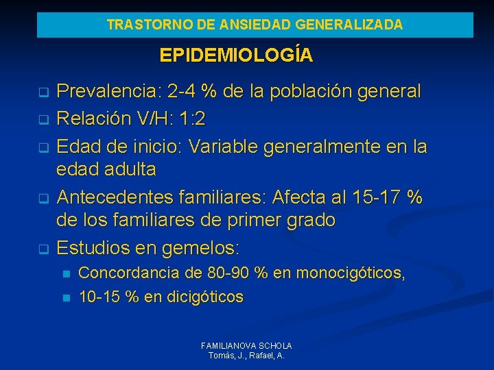 TRASTORNO DE ANSIEDAD GENERALIZADA EPIDEMIOLOGÍA Prevalencia: 2 -4 % de la población general q TRASTORNO DE ANSIEDAD GENERALIZADA EPIDEMIOLOGÍA Prevalencia: 2 -4 % de la población general q