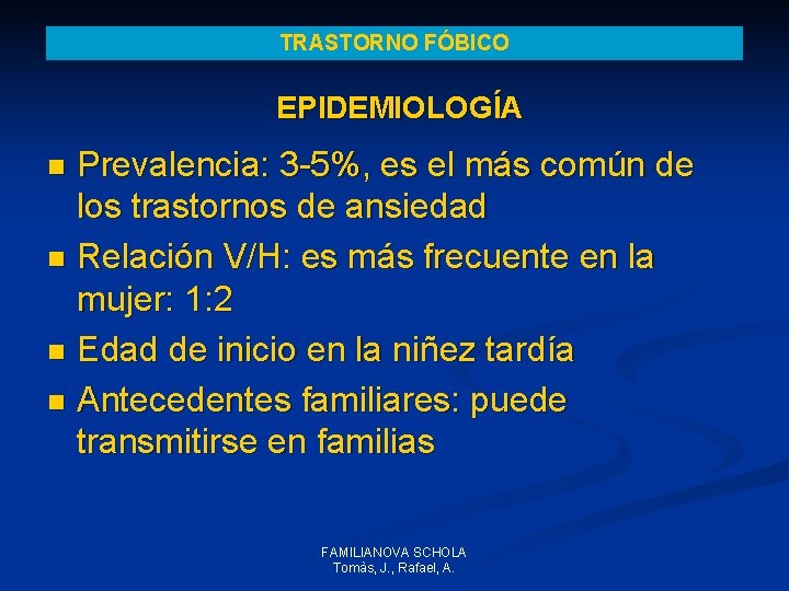 TRASTORNO FÓBICO EPIDEMIOLOGÍA Prevalencia: 3 -5%, es el más común de los trastornos de TRASTORNO FÓBICO EPIDEMIOLOGÍA Prevalencia: 3 -5%, es el más común de los trastornos de