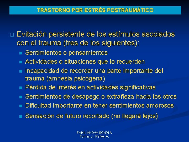 TRASTORNO POR ESTRÉS POSTRAUMÁTICO q Evitación persistente de los estímulos asociados con el trauma TRASTORNO POR ESTRÉS POSTRAUMÁTICO q Evitación persistente de los estímulos asociados con el trauma
