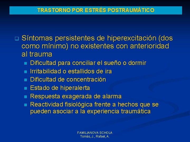 TRASTORNO POR ESTRÉS POSTRAUMÁTICO q Síntomas persistentes de hiperexcitación (dos como mínimo) no existentes TRASTORNO POR ESTRÉS POSTRAUMÁTICO q Síntomas persistentes de hiperexcitación (dos como mínimo) no existentes