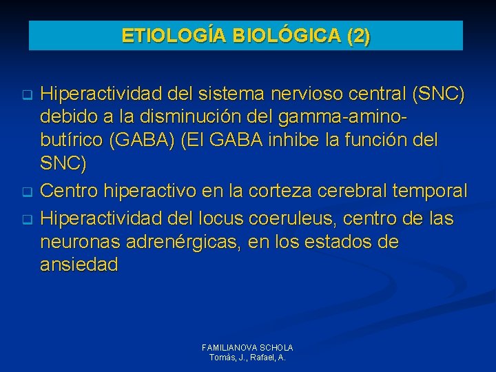 ETIOLOGÍA BIOLÓGICA (2) Hiperactividad del sistema nervioso central (SNC) debido a la disminución del ETIOLOGÍA BIOLÓGICA (2) Hiperactividad del sistema nervioso central (SNC) debido a la disminución del