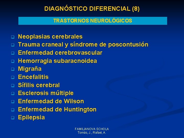 DIAGNÓSTICO DIFERENCIAL (8) TRASTORNOS NEUROLÓGICOS q q q Neoplasias cerebrales Trauma craneal y síndrome DIAGNÓSTICO DIFERENCIAL (8) TRASTORNOS NEUROLÓGICOS q q q Neoplasias cerebrales Trauma craneal y síndrome