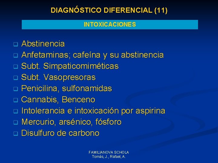 DIAGNÓSTICO DIFERENCIAL (11) INTOXICACIONES Abstinencia q Anfetaminas; cafeína y su abstinencia q Subt. Simpaticomiméticas DIAGNÓSTICO DIFERENCIAL (11) INTOXICACIONES Abstinencia q Anfetaminas; cafeína y su abstinencia q Subt. Simpaticomiméticas