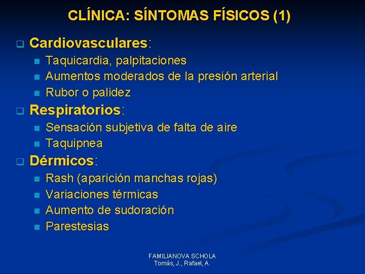 CLÍNICA: SÍNTOMAS FÍSICOS (1) q Cardiovasculares: n n n q Respiratorios: n n q CLÍNICA: SÍNTOMAS FÍSICOS (1) q Cardiovasculares: n n n q Respiratorios: n n q