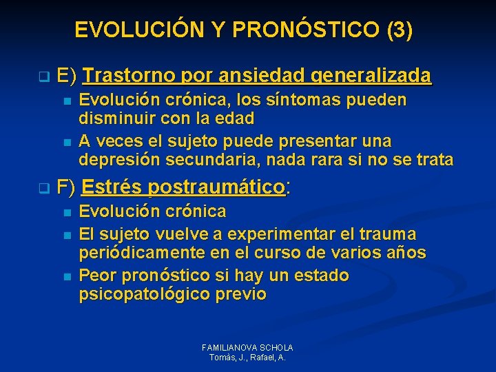 EVOLUCIÓN Y PRONÓSTICO (3) q E) Trastorno por ansiedad generalizada n n q Evolución EVOLUCIÓN Y PRONÓSTICO (3) q E) Trastorno por ansiedad generalizada n n q Evolución