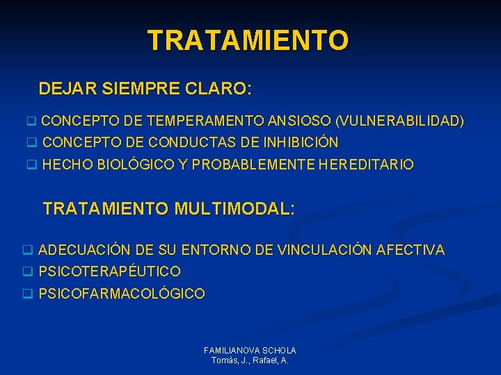 TRATAMIENTO DEJAR SIEMPRE CLARO: q CONCEPTO DE TEMPERAMENTO ANSIOSO (VULNERABILIDAD) q CONCEPTO DE CONDUCTAS TRATAMIENTO DEJAR SIEMPRE CLARO: q CONCEPTO DE TEMPERAMENTO ANSIOSO (VULNERABILIDAD) q CONCEPTO DE CONDUCTAS