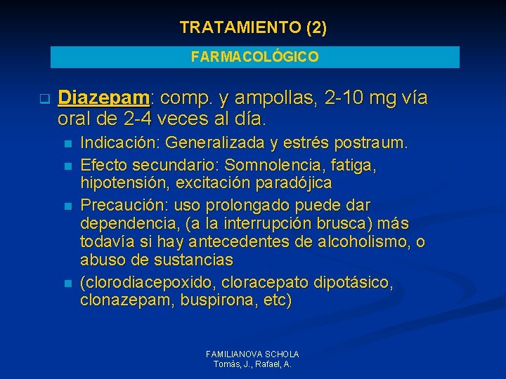 TRATAMIENTO (2) FARMACOLÓGICO q Diazepam: comp. y ampollas, 2 -10 mg vía oral de TRATAMIENTO (2) FARMACOLÓGICO q Diazepam: comp. y ampollas, 2 -10 mg vía oral de