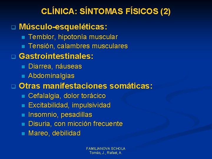 CLÍNICA: SÍNTOMAS FÍSICOS (2) q Músculo-esqueléticas: n n q Gastrointestinales: n n q Temblor, CLÍNICA: SÍNTOMAS FÍSICOS (2) q Músculo-esqueléticas: n n q Gastrointestinales: n n q Temblor,