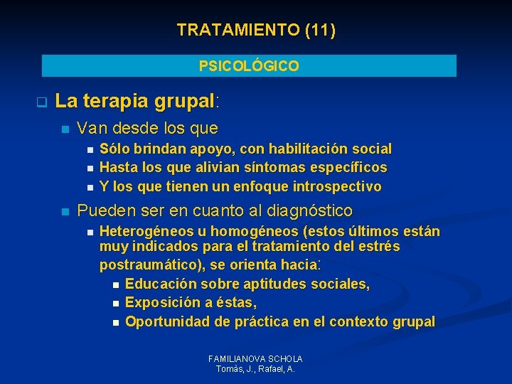 TRATAMIENTO (11) PSICOLÓGICO q La terapia grupal: n Van desde los que n n TRATAMIENTO (11) PSICOLÓGICO q La terapia grupal: n Van desde los que n n