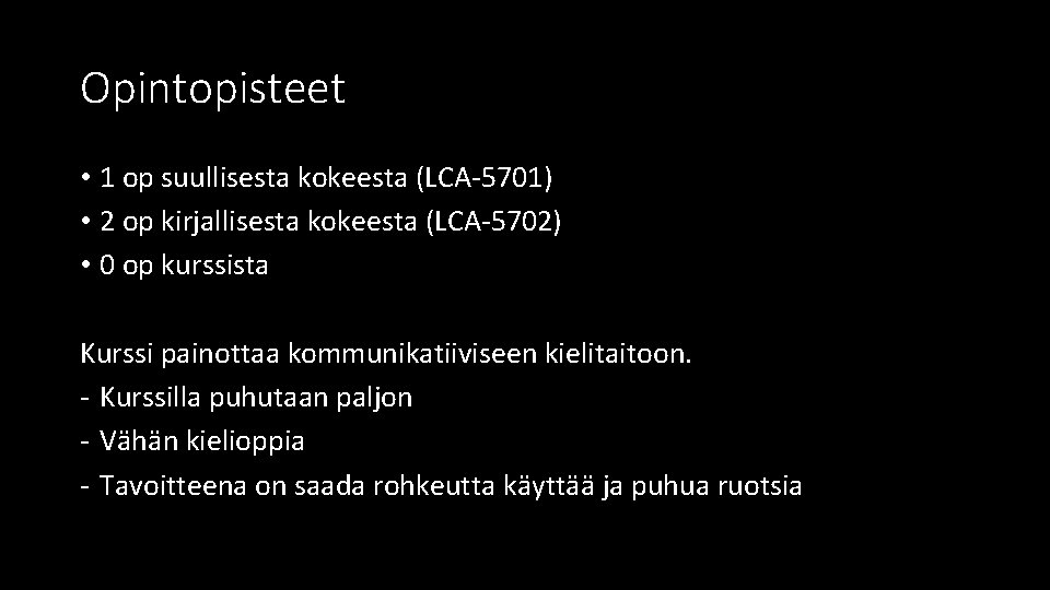 Opintopisteet • 1 op suullisesta kokeesta (LCA-5701) • 2 op kirjallisesta kokeesta (LCA-5702) •