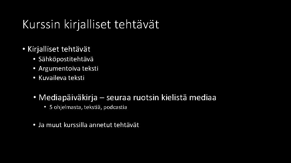 Kurssin kirjalliset tehtävät • Kirjalliset tehtävät • Sähköpostitehtävä • Argumentoiva teksti • Kuvaileva teksti