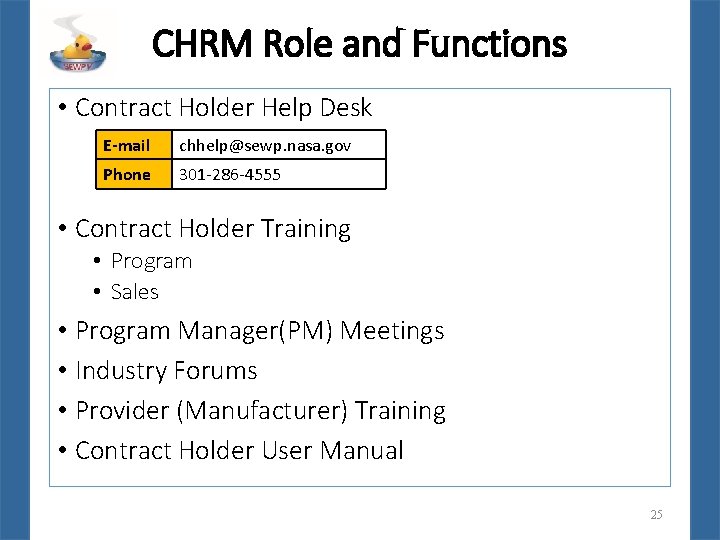 CHRM Role and Functions • Contract Holder Help Desk E-mail chhelp@sewp. nasa. gov Phone
