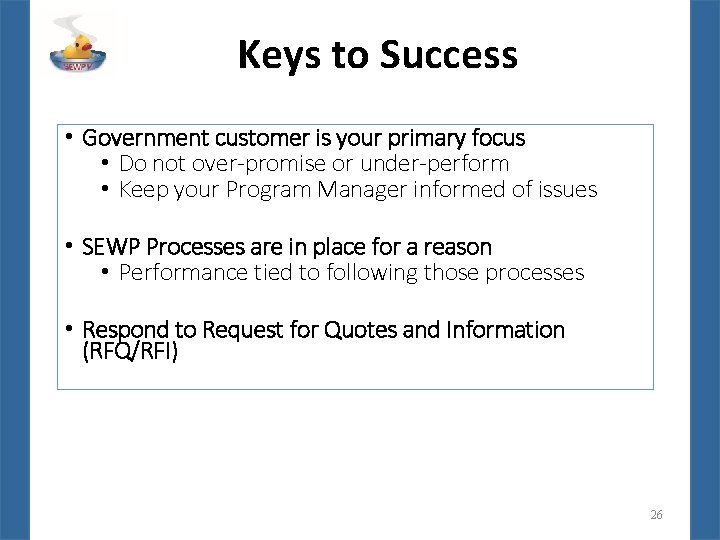 Keys to Success • Government customer is your primary focus • Do not over-promise