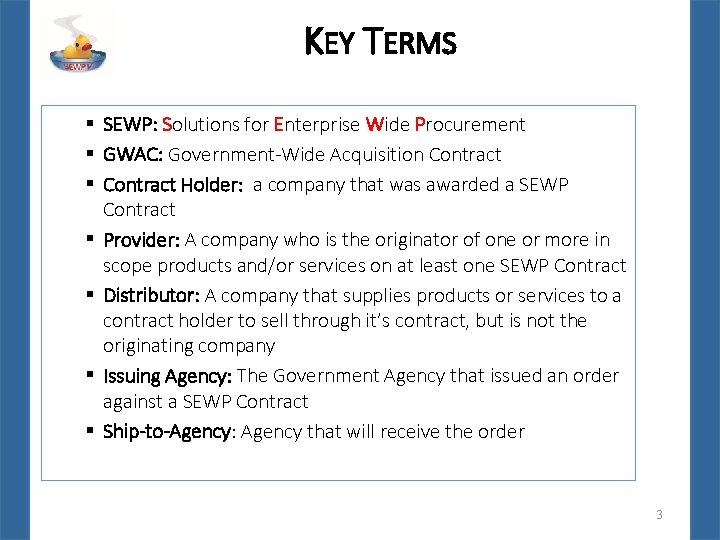 KEY TERMS § SEWP: Solutions for Enterprise Wide Procurement § GWAC: Government-Wide Acquisition Contract