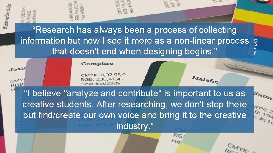 “Research has always been a process of collecting information but now I see it