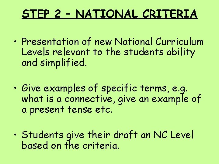 STEP 2 – NATIONAL CRITERIA • Presentation of new National Curriculum Levels relevant to